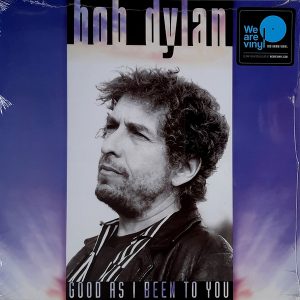 Bob Dylan - ''Good As I Been To You''