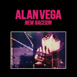 Alan Vega - ''New Raceion''