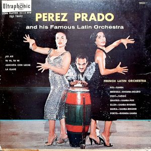 Perez Prado And His Orchestra, French Latin Orchestra - ''Perez Prado And His Famous Latin Orchestra''