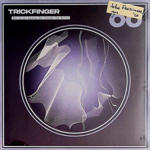 Trickfinger - ''She Smiles Because She Presses The Button''