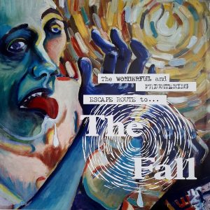 The Fall - ''The Wonderful And Frightening Escape Route To...''