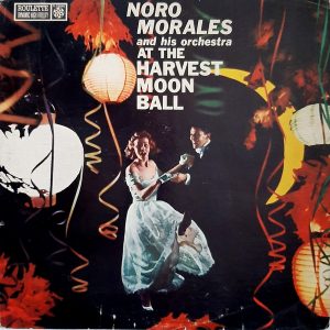 Noro Morales & His Orchestra - ''Noro Morales And His Orchestra At The Harvest Moon Ball''