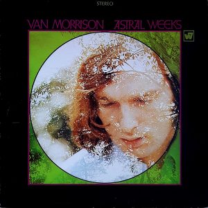 Van Morrison - ''Astral Weeks''