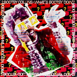Bootsy Collins - ''What's Bootsy Doin'?''