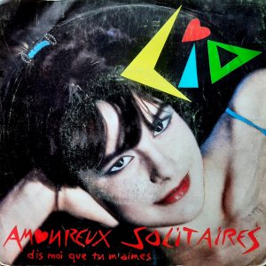Lio - ''Amoureux Solitaires (Dis Moi Que Tu M'aimes)''