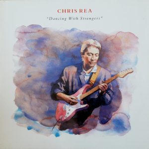 Chris Rea - ''Dancing With Strangers''