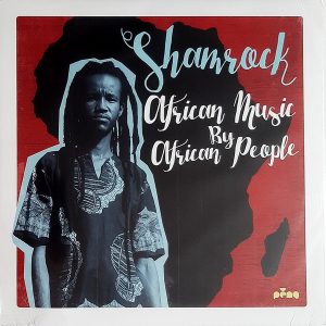 Shamrock - ''African Music by African People''