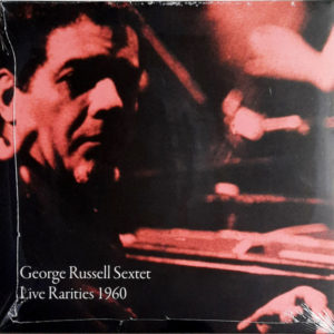 The George Russell Sextet - ''Live Rarities 1960''