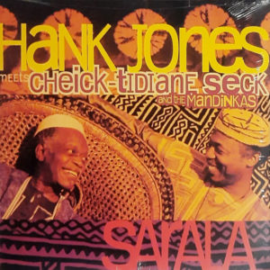 Hank Jones Meets Cheick Tidiane Seck And The Mandinkas - ''Sarala''