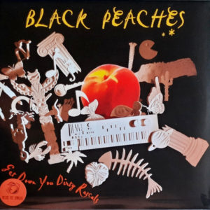 Black Peaches - ''Get Down You Dirty Rascals''