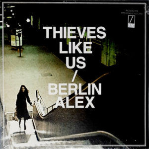Thieves Like Us - ''Berlin Alex''