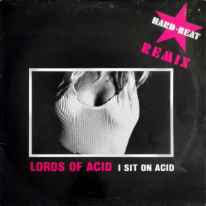 Lords Of Acid - ''I Sit On Acid (Hard Beat Remix)''