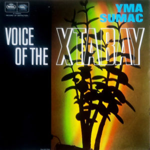 Yma Sumac - ''Voice Of The Xtabay''
