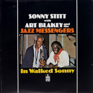Sonny Stitt With Art Blakey & The Jazz Messengers - ''In Walked Sonny''