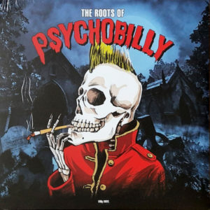 ''The Roots Of Psychobilly ''