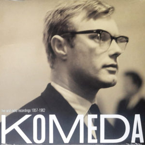 Krzysztof Komeda - ''Komeda - Live And Radio Recordings 1957-1962''
