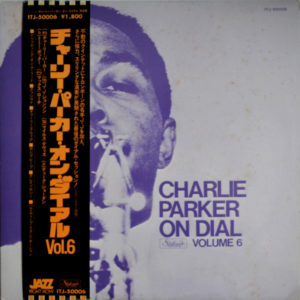Charlie Parker - ''Charlie Parker On Dial (Volume 6) = チャーリー・パーカー・オン・ダイアル Vol.6''