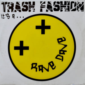 Trash Fashion - ''It's A Rave Dave''