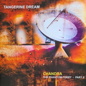 Tangerine Dream – ”Chandra (The Phantom Ferry – Part II)”