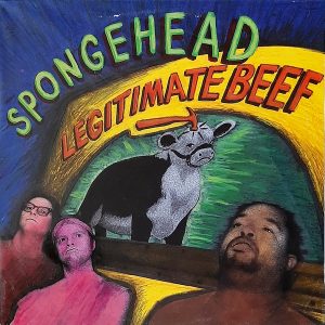 Spongehead - ''Legitimate Beef''