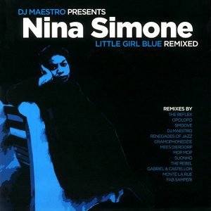 DJ Maestro Presents Nina Simone - ''Little Girl Blue (Remixed)''