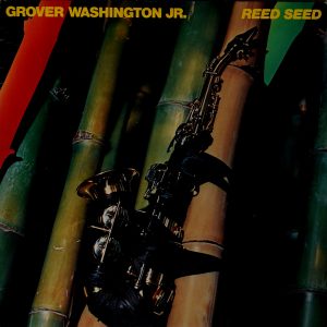 Grover Washington, Jr. - ''Reed Seed''