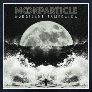 Moonparticle - ''Hurricane Esmeralda''
