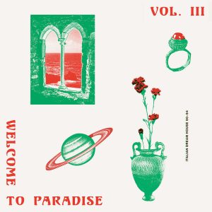 ''Welcome To Paradise Vol. III: Italian Dream House 90-94''