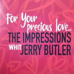 The Impressions With Jerry Butler - ''For Your Precious Love...''