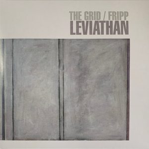 The Grid / Robert Fripp - ''Leviathan''