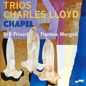 Charles Lloyd - ''Trios: Chapel''