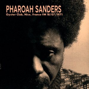 Pharoah Sanders - ''Oyster Club, Nice, France Fm 18/07/1971''