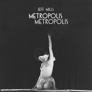 Jeff Mills - ''Metropolis Metropolis''