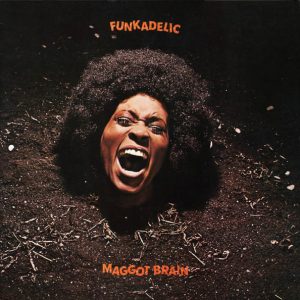 Funkadelic - ''Maggot Brain''