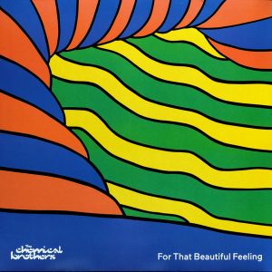 The Chemical Brothers - ''For That Beautiful Feeling''