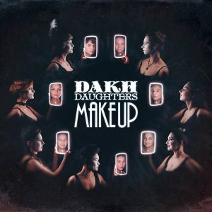 Dakh Daughters - ''Make Up ''