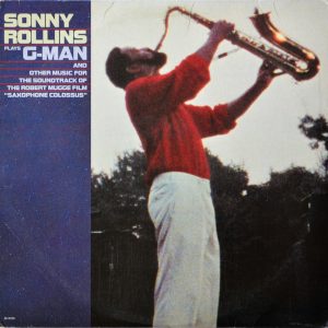 Sonny Rollins - ''Sonny Rollins Plays G-Man And Other Music For The Soundtrack Of The Robert Mugge Film "Saxophone Colossus"''