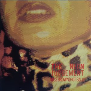 The Neon Judgement - ''Miss Brown / Hot Sally''
