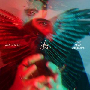 Marc Almond - ''Chaos And A Dancing Star''