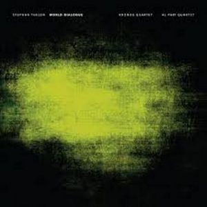 Stephan Thelen - Kronos Quartet / Al Pari Quartet - ''World Dialogue''