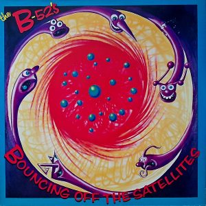 The B-52's - ''Bouncing Off The Satellites''