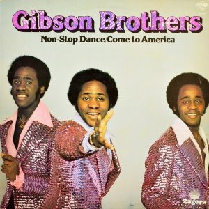 Gibson Brothers - ''Non-Stop Dance/Come To America''