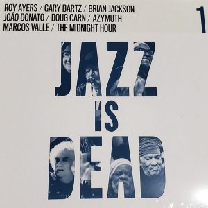 Adrian Younge & Ali Shaheed Muhammad / Roy Ayers / Gary Bartz / Brian Jackson / João Donato / Doug Carn / Azymuth / Marcos Valle / The Midnight Hour - ''Jazz Is Dead 1''