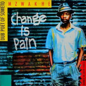 Mzwakhe Mbuli - ''Change Is Pain''