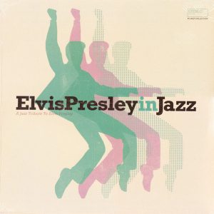Various - ''ElvisPresleyinJazz - A Jazz Tribute To Elvis Presley''