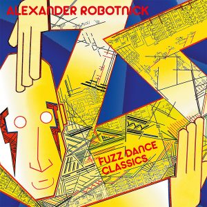 Alexander Robotnick - ''Fuzz Dance Classics''