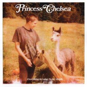 Princess Chelsea - ''Everything Is Going To Be Alright''