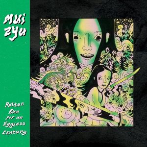 Mui Zyu - ''Rotten Bun For An Eggless Century''