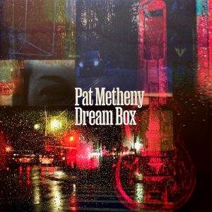 Pat Metheny - ''Dream Box''