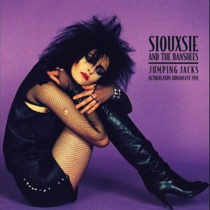 Siouxsie & The Banshees - ''Jumping Jacks (Netherlands Broadcast 1981)''
